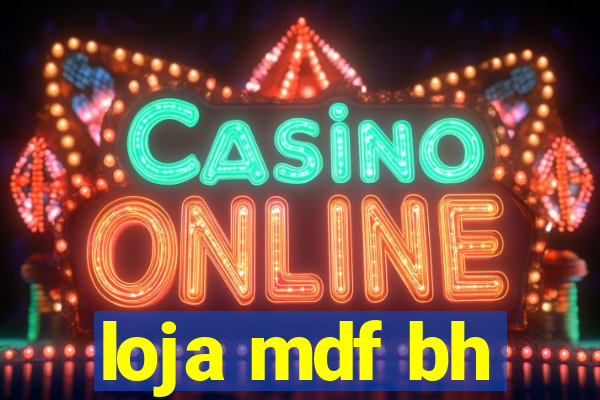 loja mdf bh