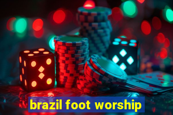 brazil foot worship