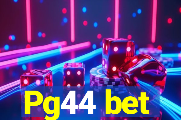Pg44 bet