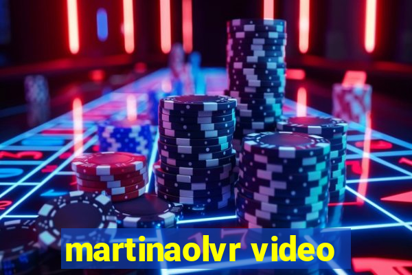 martinaolvr video