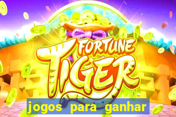 jogos para ganhar dinheiro sem aposta