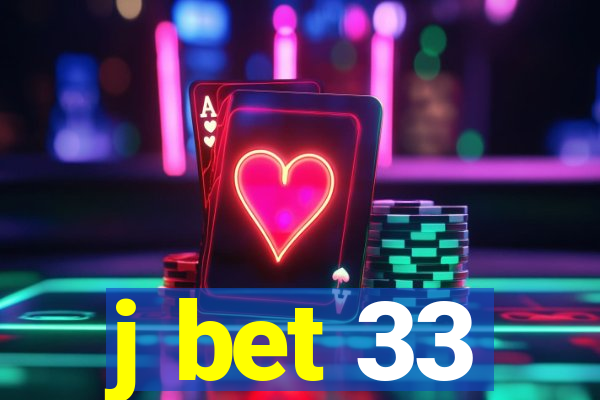 j bet 33