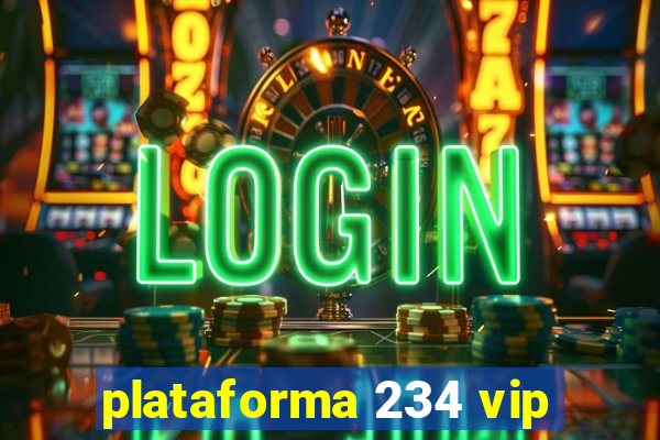 plataforma 234 vip