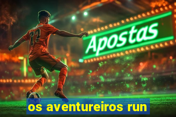 os aventureiros run