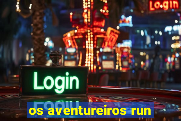 os aventureiros run