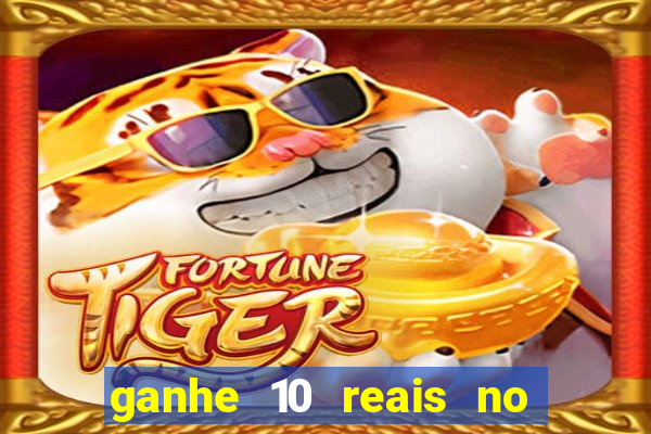 ganhe 10 reais no cadastro bet