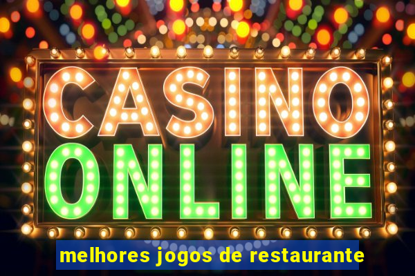 melhores jogos de restaurante