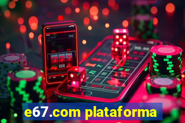e67.com plataforma