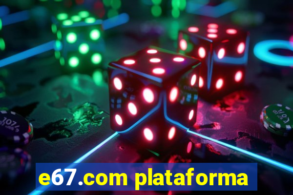e67.com plataforma