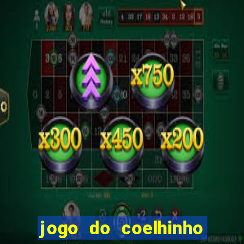 jogo do coelhinho de ganhar dinheiro