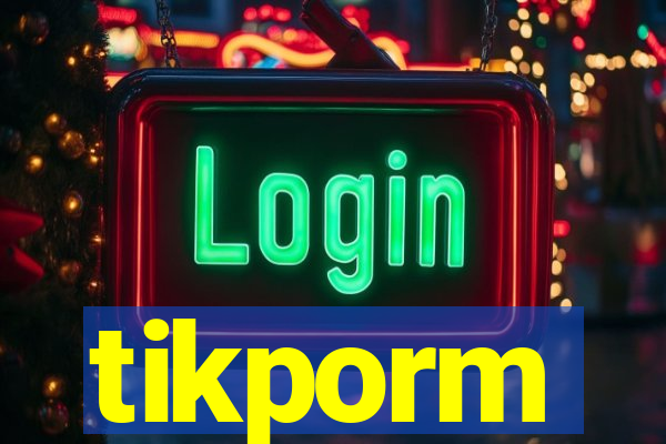 tikporm