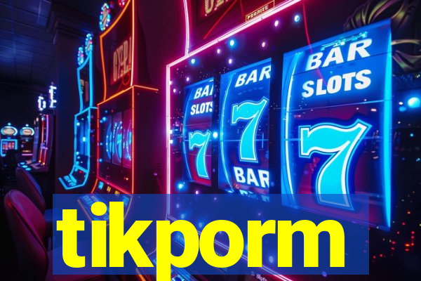 tikporm