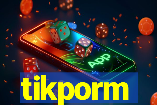 tikporm