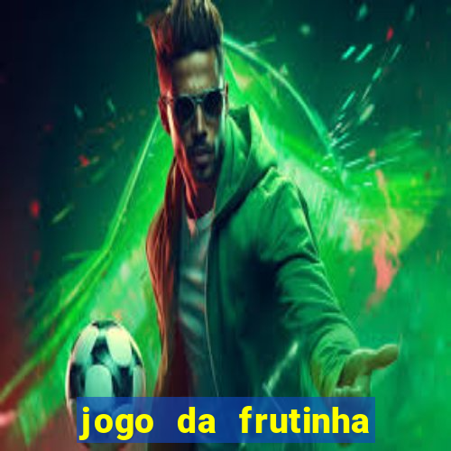 jogo da frutinha que paga dinheiro