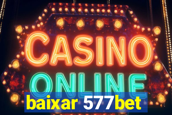 baixar 577bet