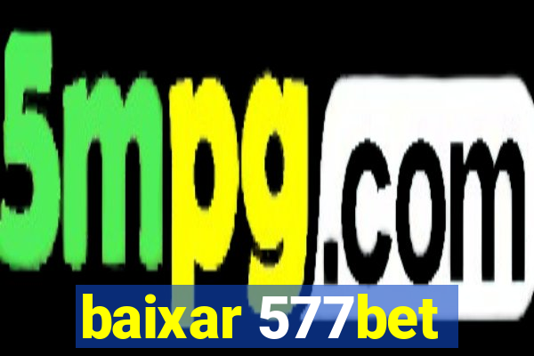 baixar 577bet