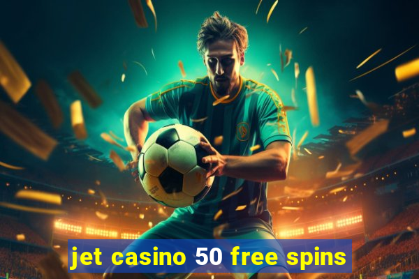 jet casino 50 free spins