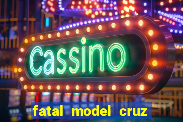 fatal model cruz das almas
