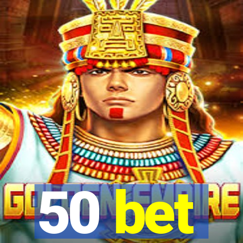 50 bet