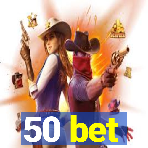 50 bet