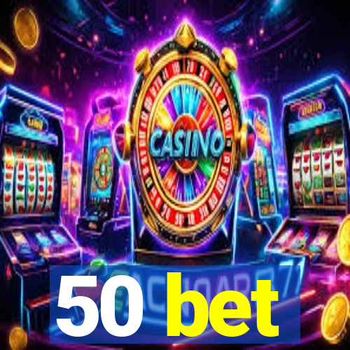 50 bet