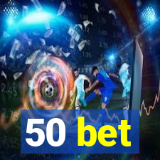 50 bet