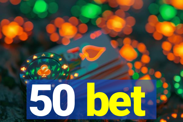 50 bet