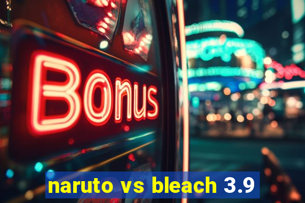naruto vs bleach 3.9