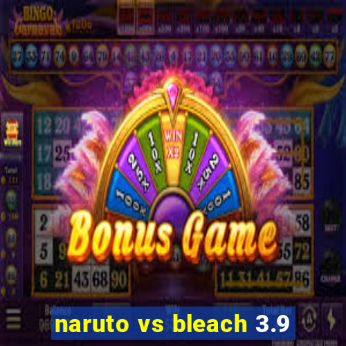 naruto vs bleach 3.9