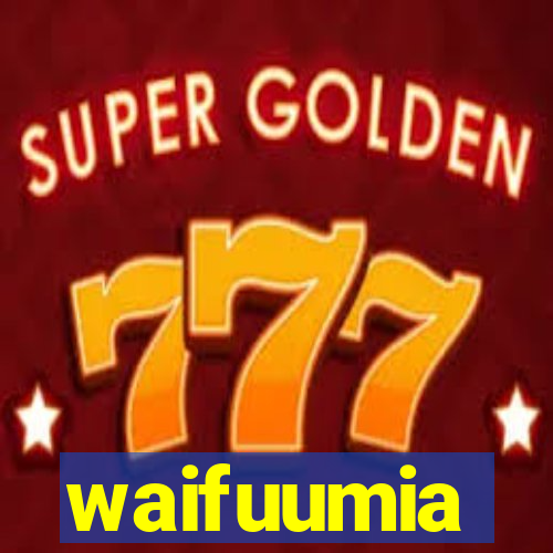 waifuumia