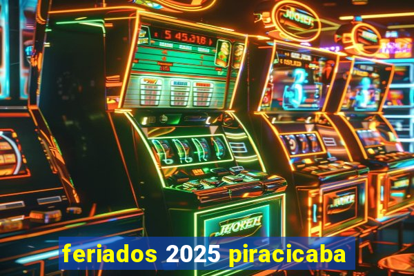 feriados 2025 piracicaba