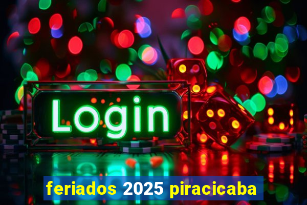 feriados 2025 piracicaba