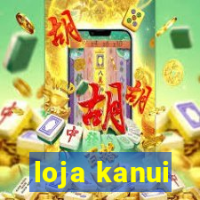 loja kanui