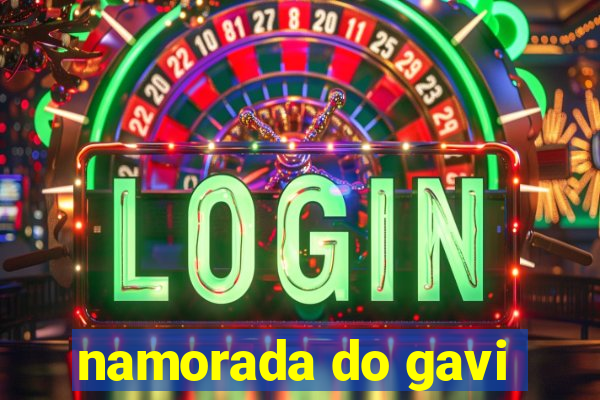 namorada do gavi