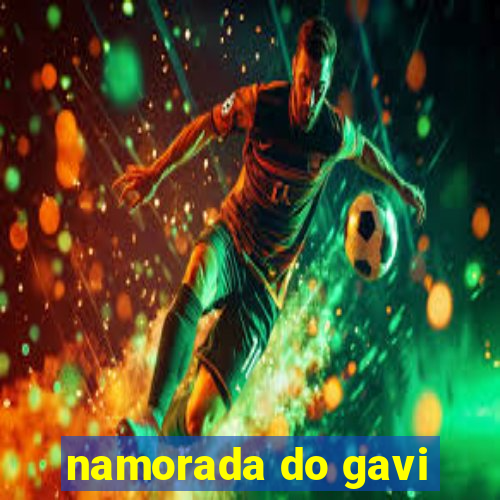 namorada do gavi