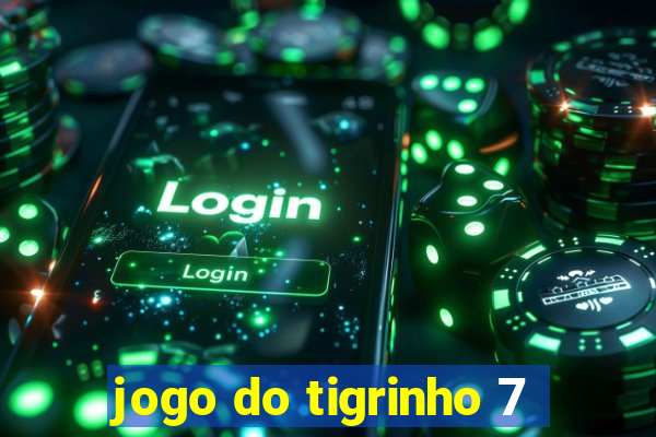 jogo do tigrinho 7