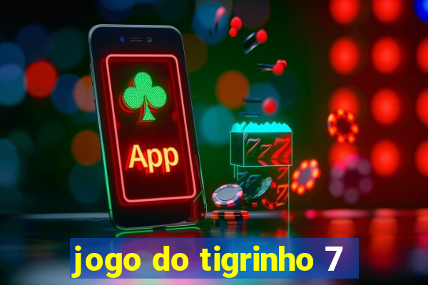 jogo do tigrinho 7