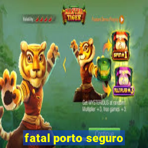 fatal porto seguro