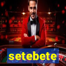 setebete