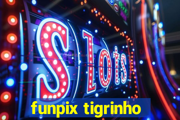 funpix tigrinho
