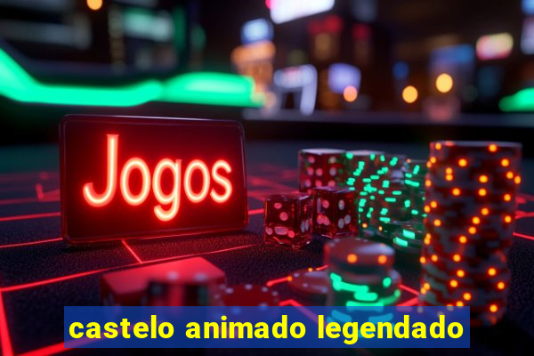 castelo animado legendado