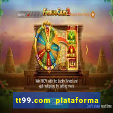 tt99.com plataforma de jogos