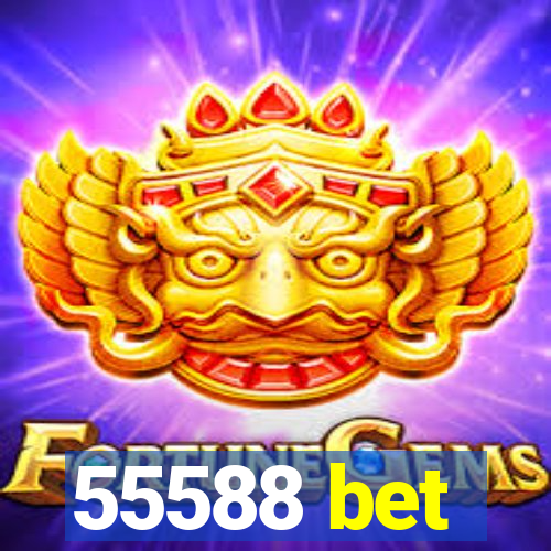 55588 bet