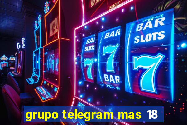 grupo telegram mas 18