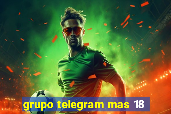 grupo telegram mas 18