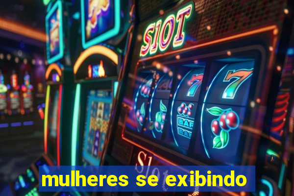 mulheres se exibindo