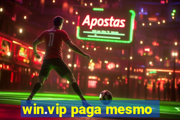 win.vip paga mesmo