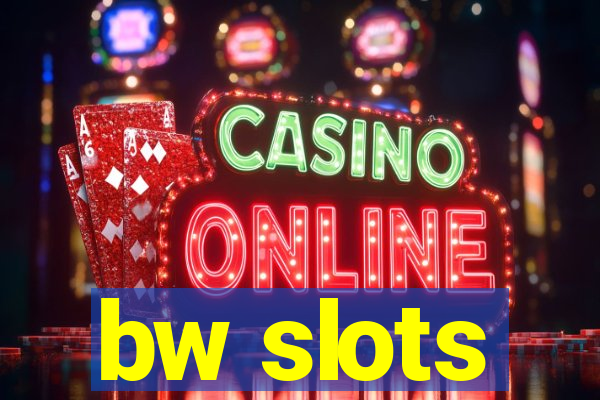 bw slots