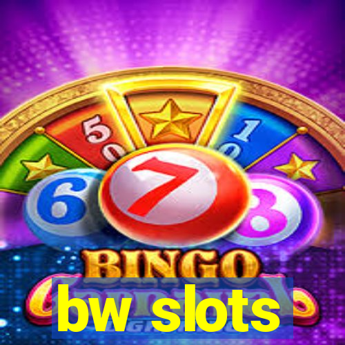 bw slots