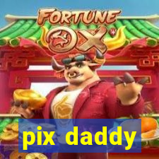 pix daddy